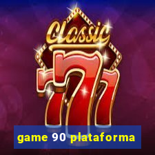 game 90 plataforma